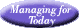 Managing For Today: Help with earnings, savings, investing.